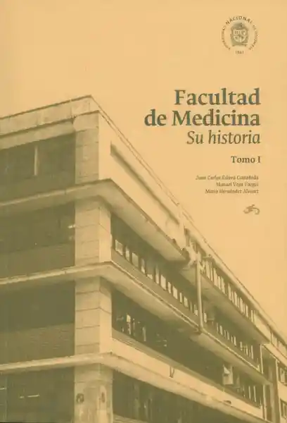 Facultad de Medicin: Su Historia Tomo I