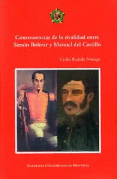 Consecuencias de la Rivalidad Entre Simón Bolívar