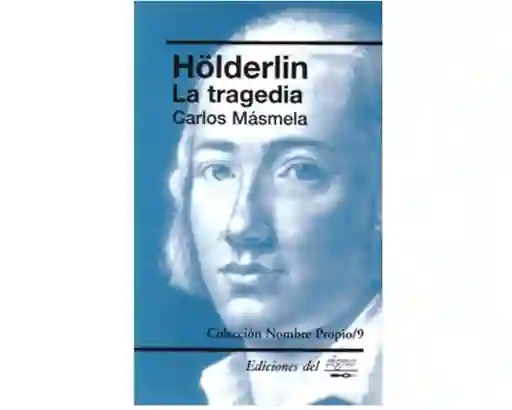 Hölderlin la Tragedia - Carlos Másmela
