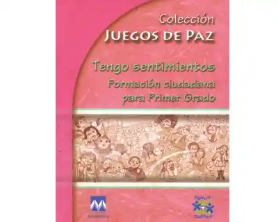 Tengo Sentimientos. Formación Ciudadana Para Primer Grado