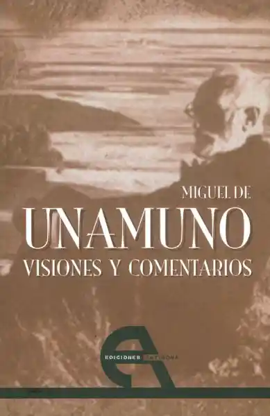 Visiones y Comentarios - Miguel de Unamuno