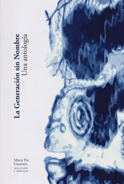 La Generación Sin Nombre: Una Antología