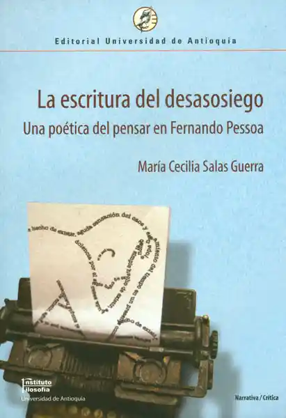 La Escritura Del Desasosiego. Una Poética Del Pensar Fernando