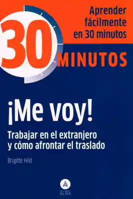 30 Minutos ¡Me voy! Trabajar en el extranjero y como afrontar el traslado