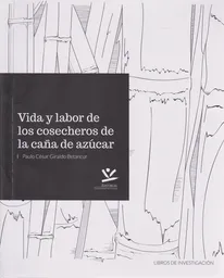 Vida y Labor de Los Cosecheros de la Caña - Paulo Giraldo