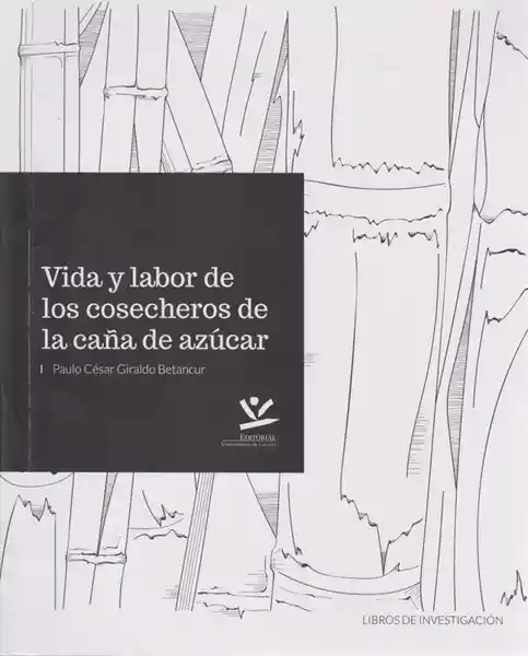 Vida y Labor de Los Cosecheros de la Caña - Paulo Giraldo