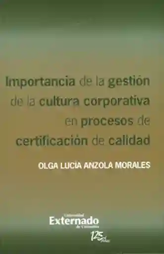 Importancia de la gestión de la cultura corporativa en procesos de certificación de calidad