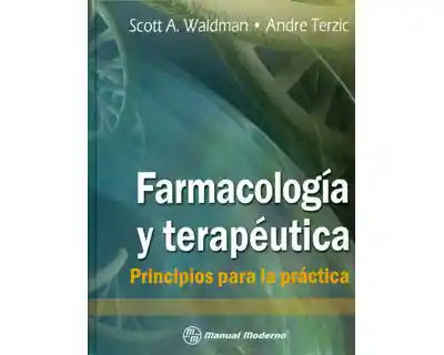 Farmacología y Terapéutica Principios Para la Práctica - VV.AA.