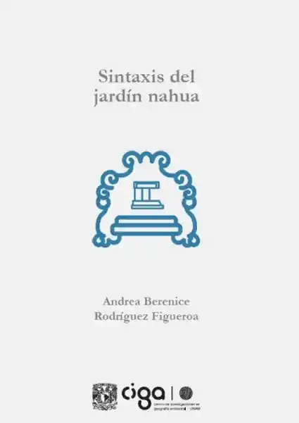 Sintaxis Del Jardín Nahua - Andrea Berenice Rodríguez Figueroa