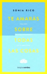 Te Amarás Sobre Todas Las Cosas - Sonia Rico