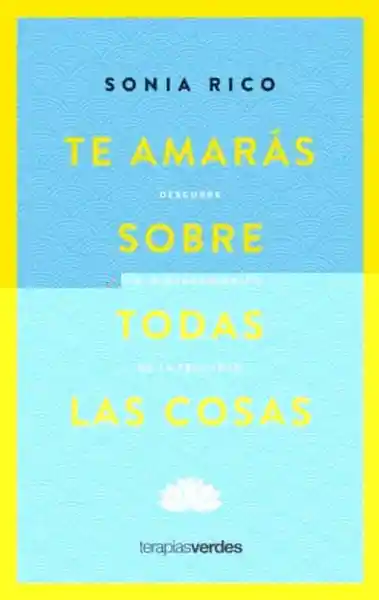 Te Amarás Sobre Todas Las Cosas - Sonia Rico