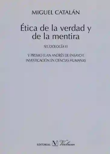 Ética de la Verdad y la Mentira - Miguel Catalán
