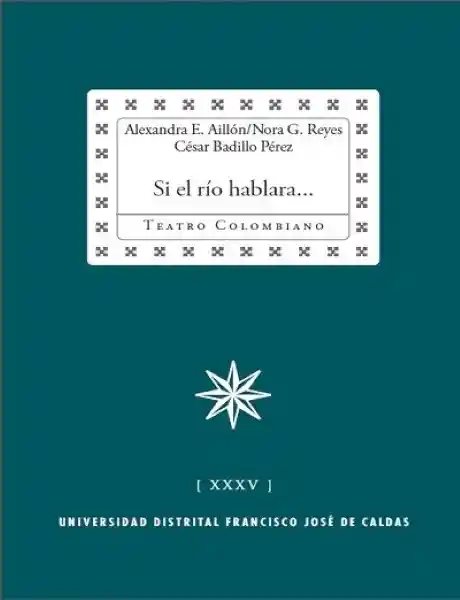 Si el Rio Hablara - U Distrital Francisco José de C