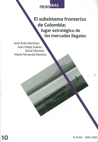 El Subsistema Fronterizo De Colombia: Lugar estratégico de los mercados ilegales