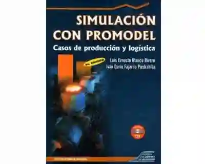 Simulación Con Promodel - Casos de Producción y Logística