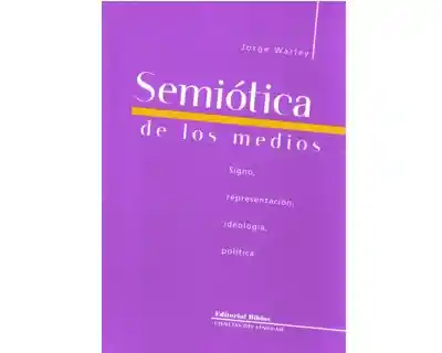 Semiótica de Los Medios. Signo Representación Ideología Política