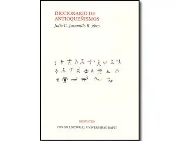 Diccionario de Antioqueñismos - Julio C. Jaramillo R.