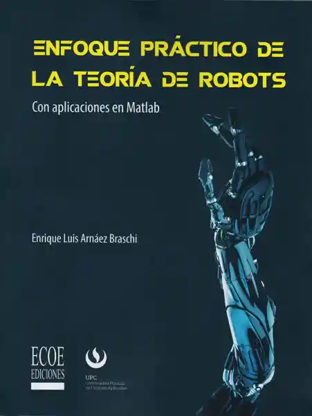 Enfoque Práctico de la Teoría de Robots - Enrique Luis Arnáez