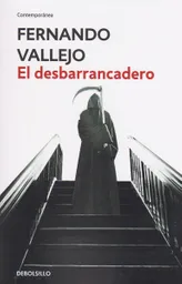 Cuando Carlos salió del cuarto me acerqué a la cama, me senté a su lado y me incliné sobre él: sus ojos suplicantes se cruzaron con los míos por última vez. ¿qué me quería decir? ¿Que lo ayudara a vivir? ¿O que lo ayudara a morir? A vivir, por supuesto, él nunca quiso morirse». Metáfora de la muerte, conciliábulo de espectros y fantasmas, El desbarrancadero cuenta el fin de una casa en medio de un país que se desmorona. Si no la vida del autor, por lo menos sus libros desembocan con esta obra desolada y conmovedora en el inexorable final.