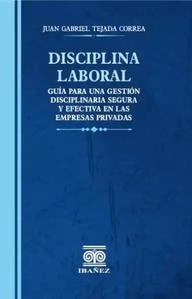 Disciplina Laboral - Juan Gabriel Tejada Correa