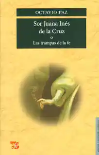 Sor Juana Inés de la Cruz o Las Trampas de la Fe