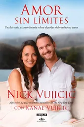Amor sin Límites: Una Historia Sobre el Poder del Verdadero Amor - Nick Vujicic