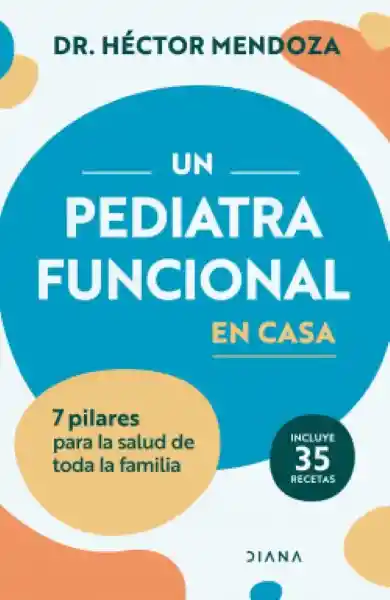 Un Pediatra Funcional en Casa Dr. Héctor Mendoza