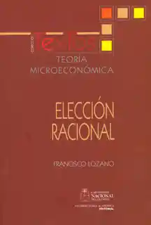 Teoría Microeconómica: Elección Racional - Francisco Lozano