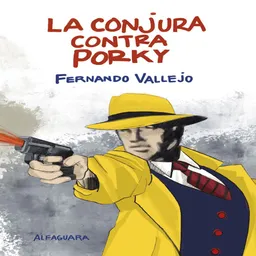 Conjura Contra Porky, Fernando Vallejo
