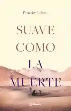 Suave Como la Muerte - Francoise Audouin