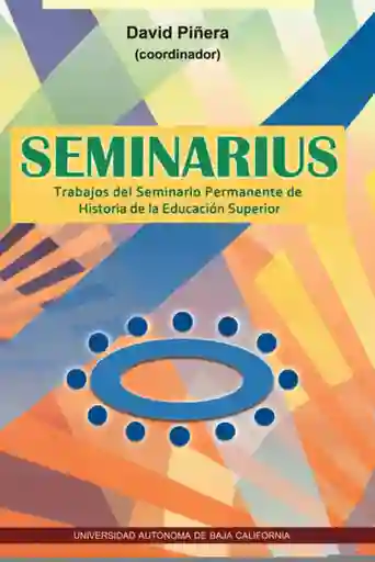 Seminarius. Trabajos Del Seminario Permanente De Historia De La Educación Superior
