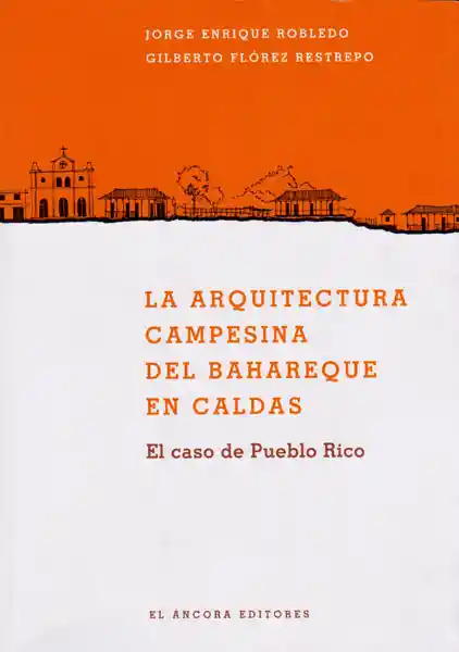 La Arquitectura Campesina Del Bahareque en Caldas -Jorge Enrique