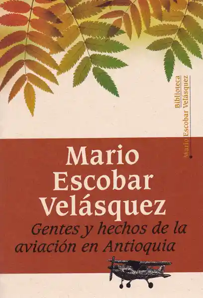 Gentes y Hechos de la Aviación en Antioquia