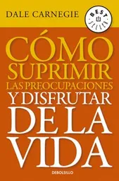 Vida Como Suprimir Preocupaciones Y Disfrutar De La