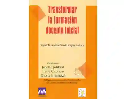 Transformar la Formación Docente Inicial - VV.AA