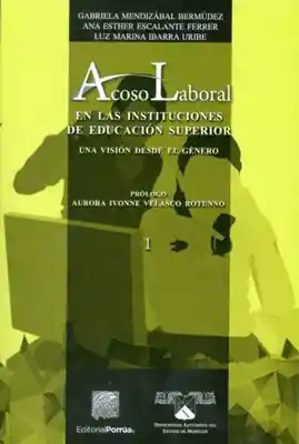 ACOSO LABORAL EN LAS INSTITUCIONES DE EDUCACION SUPERIOR. UNA VISION DESDE EL GENERO 1
