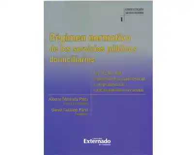 Régimen normativo de los servicios públicos domiciliarios. Ley 142 de 1994, disposiciones complementarias y jurisprudencia de constitucionalidad concordada