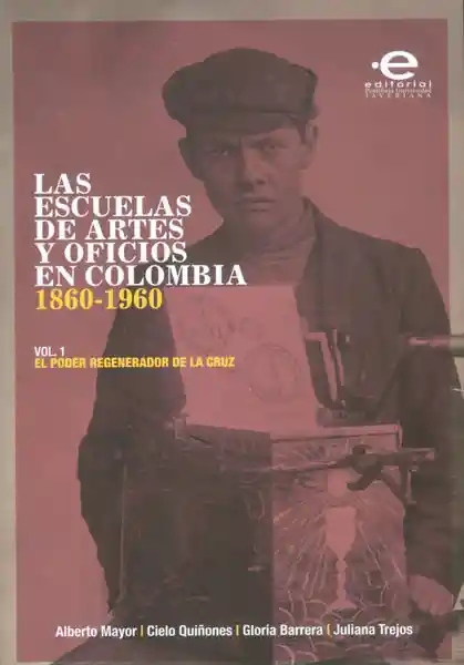 Las Escuelas de Artes y Oficios en Colombia 1860-1960