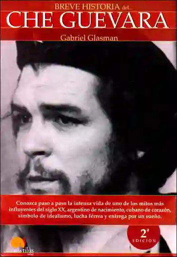 Breve Historia Del Che Guevara - Gabriel Glasman
