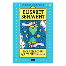 Todas Esas Cosas Que te Dire Mañana - Elísabet Benavent