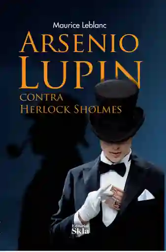 Arsenio Lupin Contra Herlock Sholmes - Maurice Leblanc