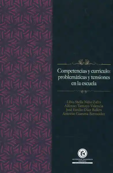 Competencias y Currículo Problemáticas y Tensiones en la Escuela