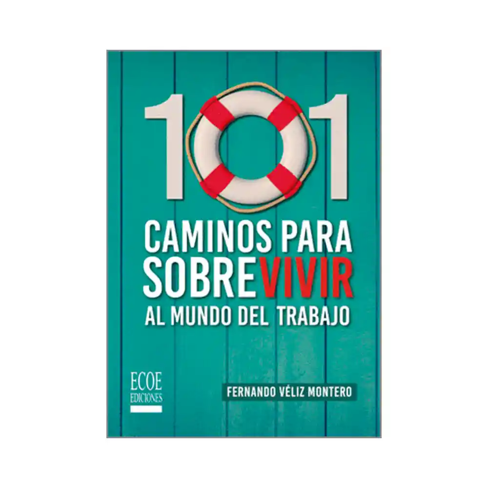 101 Caminos Para Sobrevivir al Mundo Del Trabajo