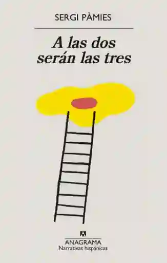 A Las Dos Serán Las Tres - Sergi Pàmies