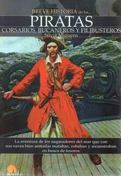 Breve historia de los… Piratas: Corsarios, bucaneros y filibusteros