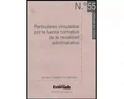 Particulares Vinculados Por La Fuerza Normativa de La Moralidad Administrativa No55