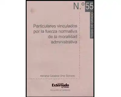 Particulares Vinculados Por La Fuerza Normativa de La Moralidad Administrativa No55