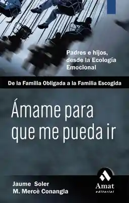 Ámame Para Que Me Pueda Ir: de la Familia Obligada