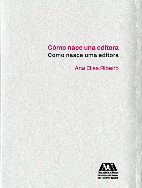 Cómo Nace Una Editora - Ana Elisa Ribeiro