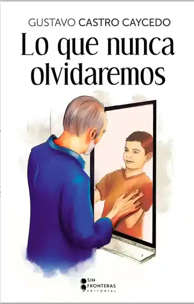 Lo que nunca olvidaremos